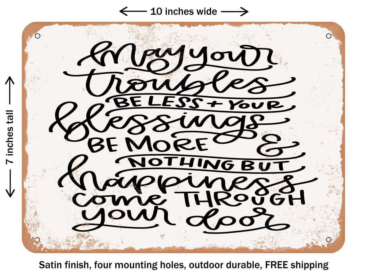 DECORATIVE METAL SIGN - May Your Troubles Be Less and Your Blessings Be More - Vintage Rusty Look